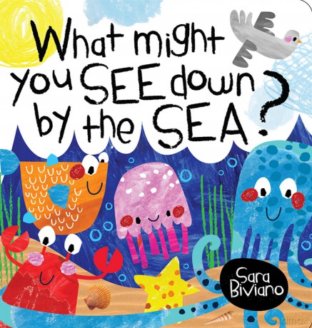 What Might You See Down By The Sea - Sara Biviano [KSIĄŻKA]