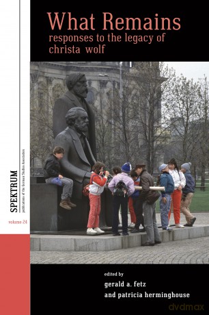 What Remains: Responses to the Legacy of Christa Wolf: 24 (Spektrum: Publications of the German Studies Association, 24) - Gerald Fetz [KSIĄŻKA]