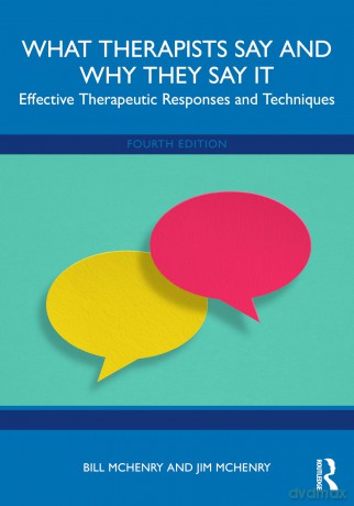What Therapists Say and Why They Say It: Effective Therapeutic Responses and Techniques - Bill McHenry [KSIĄŻKA]