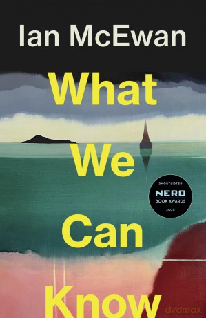 What We Can Know: Shortlisted for the Nero Book Awards Fiction Award 2025 - Ian McEwan [KSIĄŻKA]