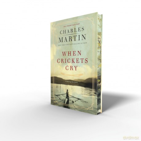 When Crickets Cry Deluxe Edition: A Novel of the Heart - Charles Martin [KSIĄŻKA]