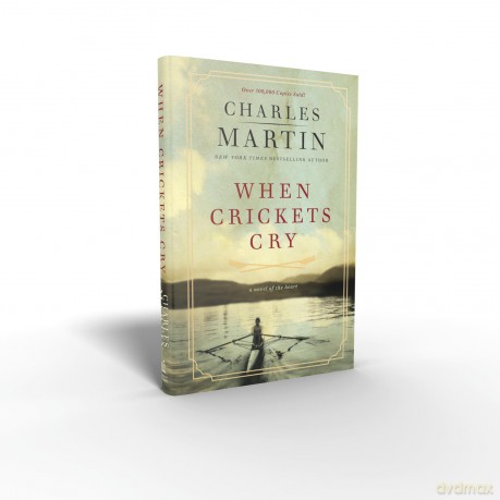 When Crickets Cry Deluxe Edition: A Novel of the Heart - Charles Martin [KSIĄŻKA]