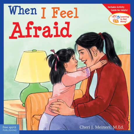 When I Feel Afraid (Learning to Get Along) - Cheri J. Meiners [KSIĄŻKA]