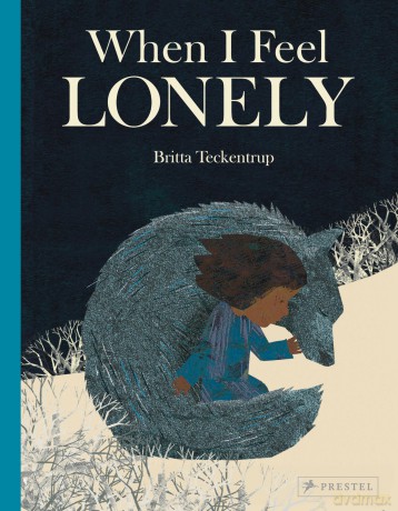 When I Feel Lonely: by Britta Teckentrup - Britta Teckentrup [KSIĄŻKA]