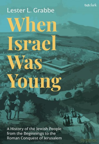 When Israel Was Young: A History of the Jewish People from the Beginnings to the Roman Conquest of Jerusalem - Lester L. Grabbe [KSIĄŻKA]