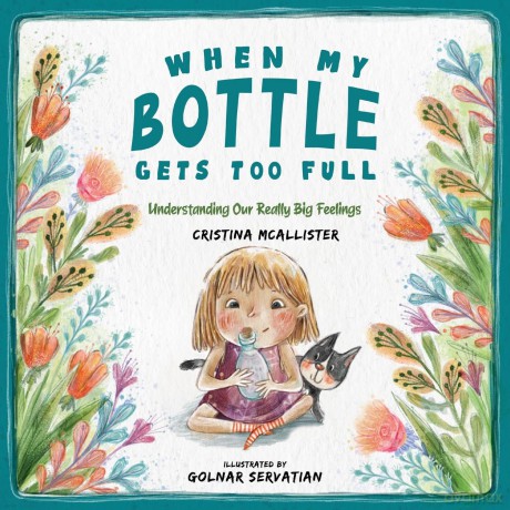 When My Bottle Gets Too Full- Understanding Our Really Big Feelings - Cristina McAllister [KSIĄŻKA]