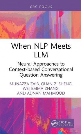 When NLP meets LLM: Neural Approaches to Context-based Conversational Question Answering - Munazza Zaib [KSIĄŻKA]