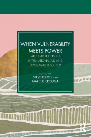 When Vulnerability Meets Power: Safeguarding in the International Aid and Development Sector - Steve Reeves [KSIĄŻKA]
