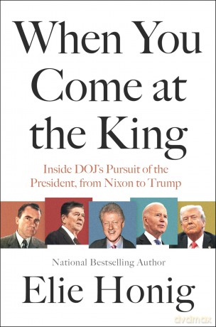 When You Come at the King: Inside DOJ's Pursuit of the President, from Nixon to Trump - Elie Honig [KSIĄŻKA]