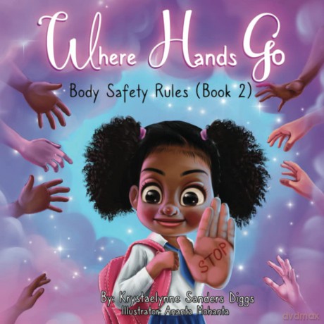 Where Hands Go: Body Safety Rules: 2 - Krystaelynne Sanders Diggs [KOMIKS]