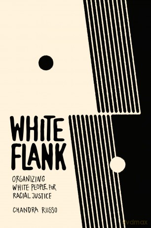 White Flank: Organizing White People for Racial Justice - Chandra Russo [KSIĄŻKA]