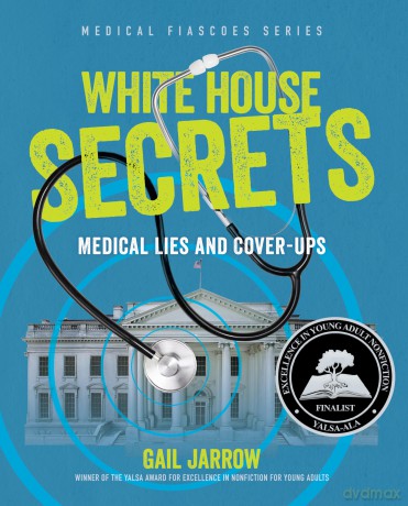 White House Secrets: Medical Lies and Cover-Ups (Medical Fiascoes) - Gail Jarrow [KSIĄŻKA]