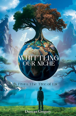 Whittling our Niche: From the Tree of Life - Duncan Gregory [KSIĄŻKA]