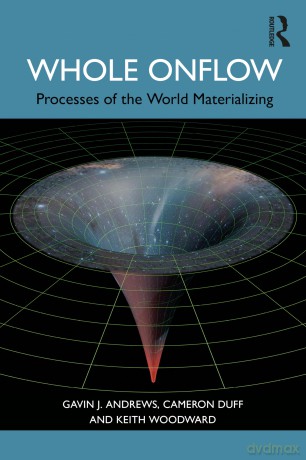 Whole Onflow: Processes of the World Materializing - Gavin J. Andrews [KSIĄŻKA]