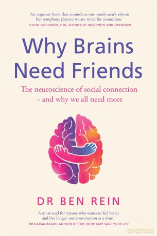 Why Brains Need Friends: The neuroscience of social connection - and why we all need more - Ben Rein [KSIĄŻKA]