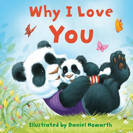 Why I Love You: A fun new illustrated picture book - the perfect gift for babies and toddlers! - Daniel Howarth [KSIĄŻKA]