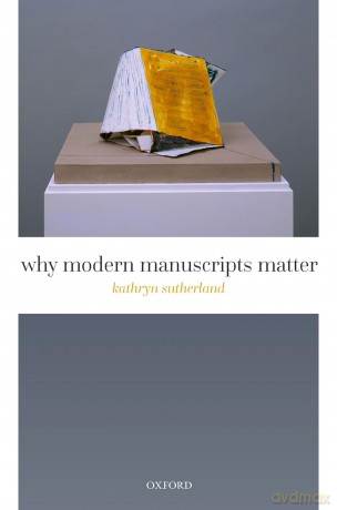 Why Modern Manuscripts Matter - Kathryn Sutherland [KSIĄŻKA]