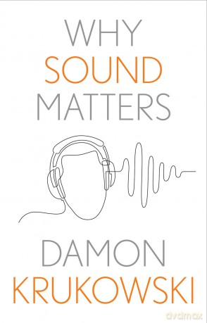 Why Sound Matters (Why X Matters S.) - Damon Krukowski [KSIĄŻKA]