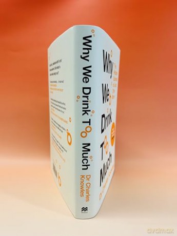 Why We Drink Too Much: The Hidden Science of Just One More - Charles Knowles [KSIĄŻKA]