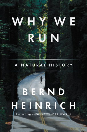 Why We Run: A Natural History - Bernd Heinrich [KSIĄŻKA]