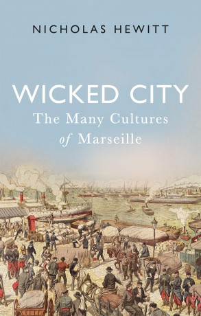 Wicked City: The Many Cultures of Marseille - Nicholas Hewitt [KSIĄŻKA]
