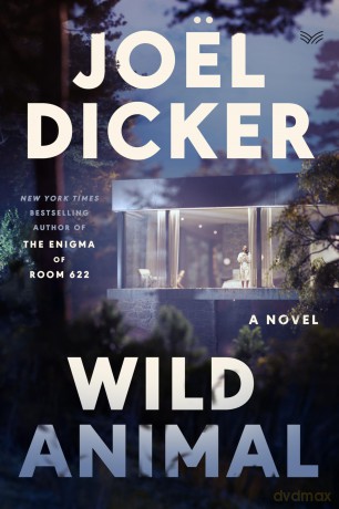 Wild Animal: A Novel - Joël Dicker [KSIĄŻKA]