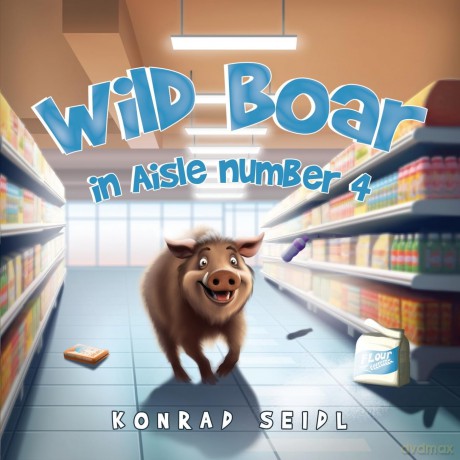 Wild Boar in Aisle Number 4 - Konrad Seidl [KSIĄŻKA]