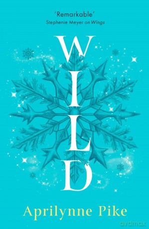 Wild: Book 3 (Wings) - Aprilynne Pike [KSIĄŻKA]