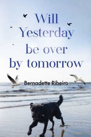 Will Yesterday Be Over By Tomorrow - Bernadette Ribeiro [KSIĄŻKA]