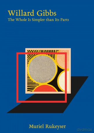 Willard Gibbs: The Whole Is Simpler Than Its Parts - Muriel Rukeyser [KSIĄŻKA]