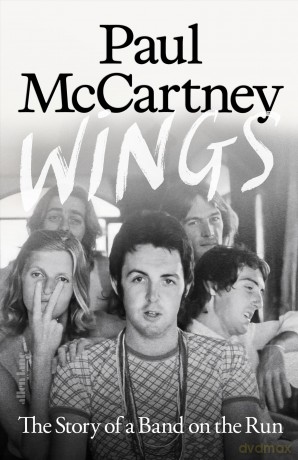 Wings: The Story of a Band on the Run - The must-read autobiographical account of McCartney's musical reinvention after The Beatles - Paul McCartney [KSIĄŻKA]