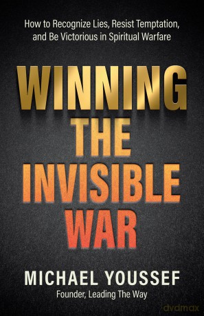 Winning the Invisible War: Preparing Yourself for Victory in Spiritual Warfare: How to Recognize Lies, Resist Temptation, and Be Victorious in Spiritual Warfare - Michael Youssef [KSIĄŻKA]