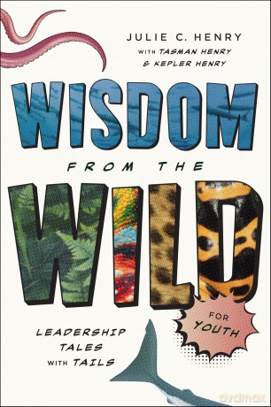 Wisdom from the Wild for Youth: Leadership Tales with Tails - Julie C Henry [KSIĄŻKA]