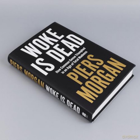 Woke Is Dead: How common sense triumphed in an age of total madness - Piers Morgan [KSIĄŻKA]
