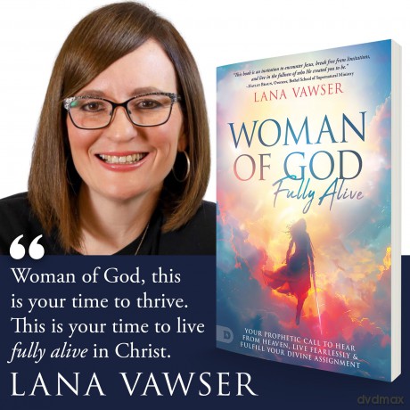 Woman of God, Fully Alive: Your Prophetic Call to Hear from Heaven, Live Fearlessly, and Fulfill Your Divine Assignment - Lana Vawser [KSIĄŻKA]