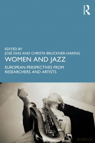 Women and Jazz: European Perspectives from Researchers and Artists - José Dias [KSIĄŻKA]