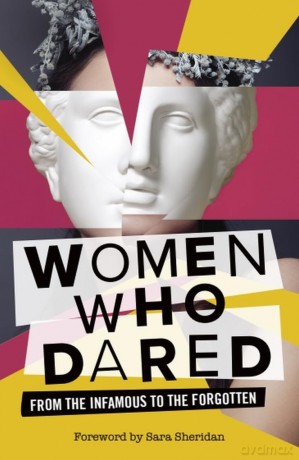 Women Who Dared: From the Infamous to the Forgotten - Ben Fletcher-Watson [KSIĄŻKA]