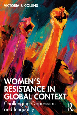Women's Resistance in Global Context: Challenging Oppression and Inequality - Victoria E. Collins [KSIĄŻKA]