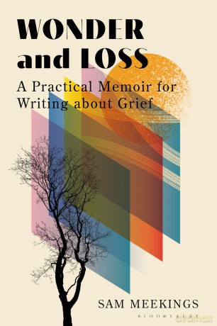 Wonder and Loss: A Practical Memoir for Writing about Grief - Sam Meekings [KSIĄŻKA]