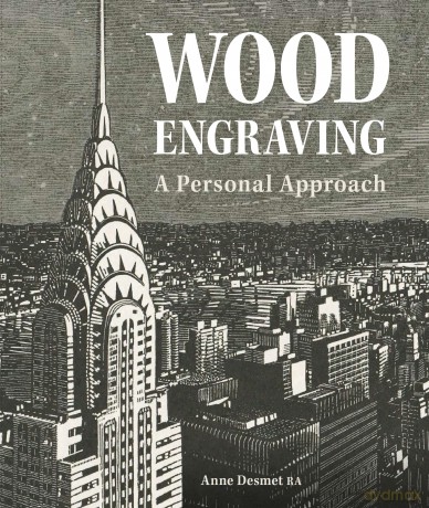 Wood Engraving: A Personal Approach - Anne Desmet [KSIĄŻKA]