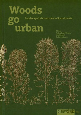 Woods go Urban - Three Landscape Laboratories in Scandinavia - A. Busse Nielsen [KSIĄŻKA]