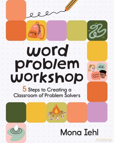 Word Problem Workshop: 5 Steps to Creating a Classroom of Problem Solvers - Mona Iehl [KSIĄŻKA]