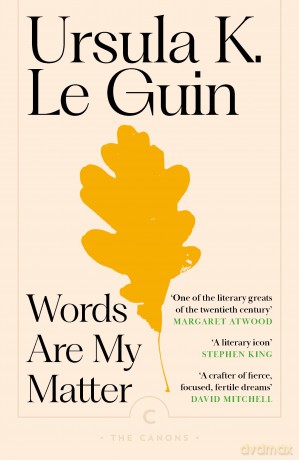 Words Are My Matter: Writings on Life and Books (Canons) - Ursula K. Le Guin [KSIĄŻKA]