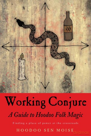 Working Conjure: A Guide to Hoodoo Folk Magic - Hoodoo Sen Moise [KSIĄŻKA]