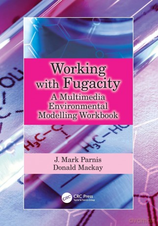Working with Fugacity: A Multimedia Environmental Modelling Workbook - J. Mark Parnis [KSIĄŻKA]