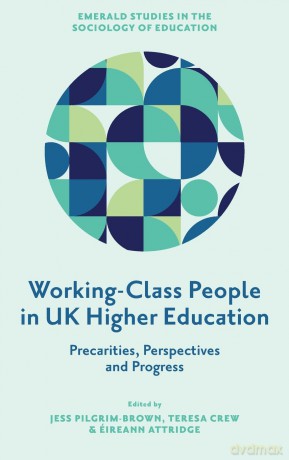Working-Class People in UK Higher Education: Precarities, Perspectives and Progress (Emerald Studies in the Sociology of Education) - Jess Pilgrim-Brown [KSIĄŻKA]