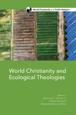 World Christianity and Ecological Theologies: 6 (World Christianity and Public Religion) - Raimundo C Barreto [KSIĄŻKA]