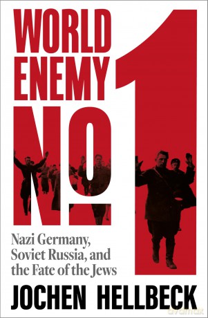 World Enemy No. 1: Nazi Germany, Soviet Russia, and the Fate of the Jews - Jochen Hellbeck [KSIĄŻKA]