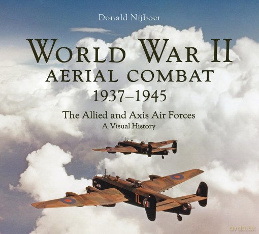 World War II Aerial Combat 1937 - 1945: The Allied and Axis Air Forces A Visual History - Donald Nijboer [KSIĄŻKA]