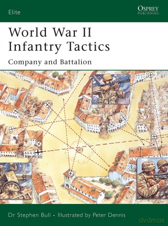 World War II Infantry Tactics: Company and Battalion: v. 2 (Elite) - Dr Stephen Bull [KSIĄŻKA]